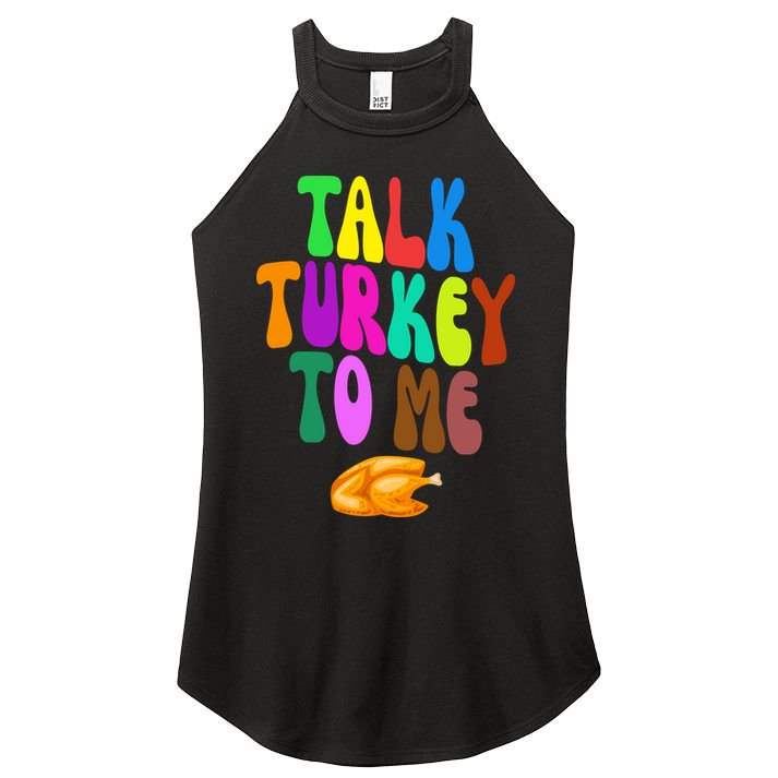 Talk Turkey To Me Funny Thanksgiving Women's Perfect Tri Rocker Tank