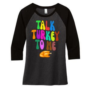 Talk Turkey To Me Funny Thanksgiving Women's Tri-Blend 3/4-Sleeve Raglan Shirt