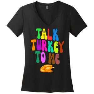 Talk Turkey To Me Funny Thanksgiving Women's V-Neck T-Shirt