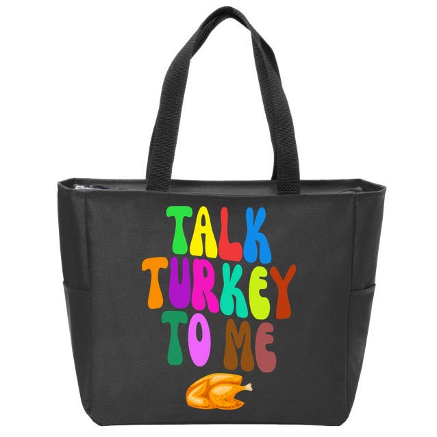 Talk Turkey To Me Funny Thanksgiving Zip Tote Bag