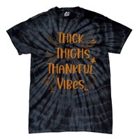 Thick Thighs Thankful Vibes Funny Thanksgiving Cute Turkey Tie-Dye T-Shirt