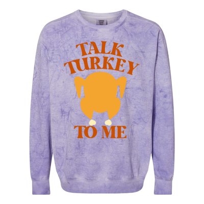 Talk Turkey To Me Gift Colorblast Crewneck Sweatshirt