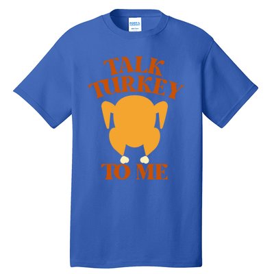 Talk Turkey To Me Gift Tall T-Shirt