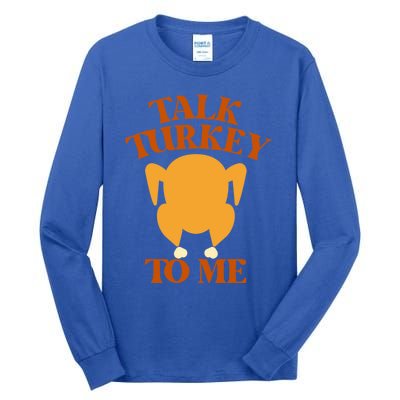 Talk Turkey To Me Gift Tall Long Sleeve T-Shirt