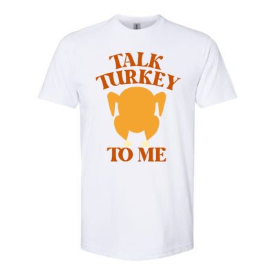 Talk Turkey To Me Gift Softstyle® CVC T-Shirt