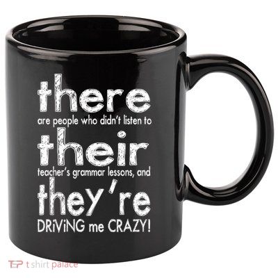 There Their They're Driving Me Crazy English Teacher 11oz C Handle Ceramic Mug