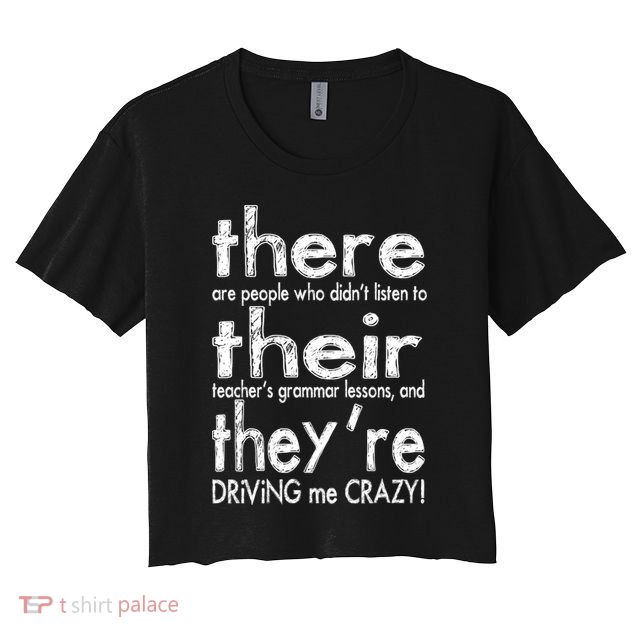 There Their They're Driving Me Crazy English Teacher Crop Top