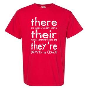 There Their They're Driving Me Crazy English Teacher Garment-Dyed Heavyweight T-Shirt