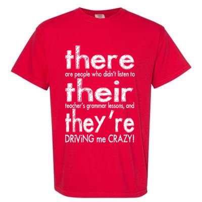 There Their They're Driving Me Crazy English Teacher Garment-Dyed Heavyweight T-Shirt