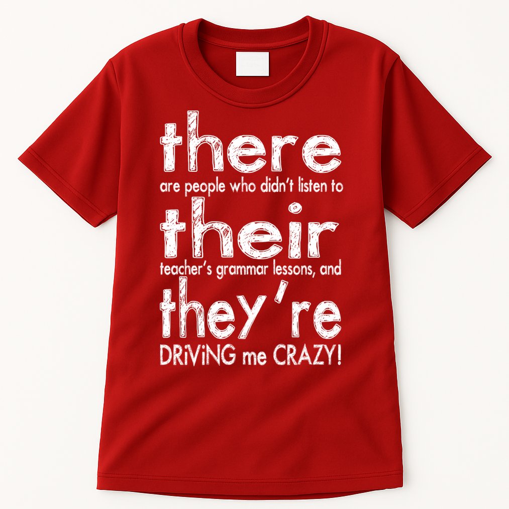 There Their They're Driving Me Crazy English Teacher Tall T-Shirt