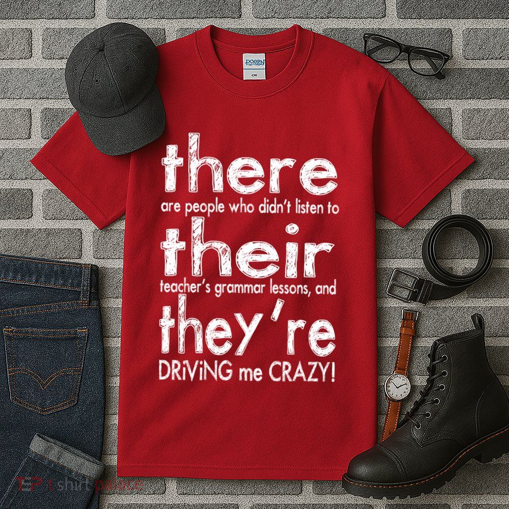 There Their They're Driving Me Crazy English Teacher Tall T-Shirt