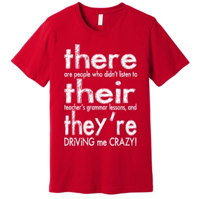 There Their They're Driving Me Crazy English Teacher Premium T-Shirt