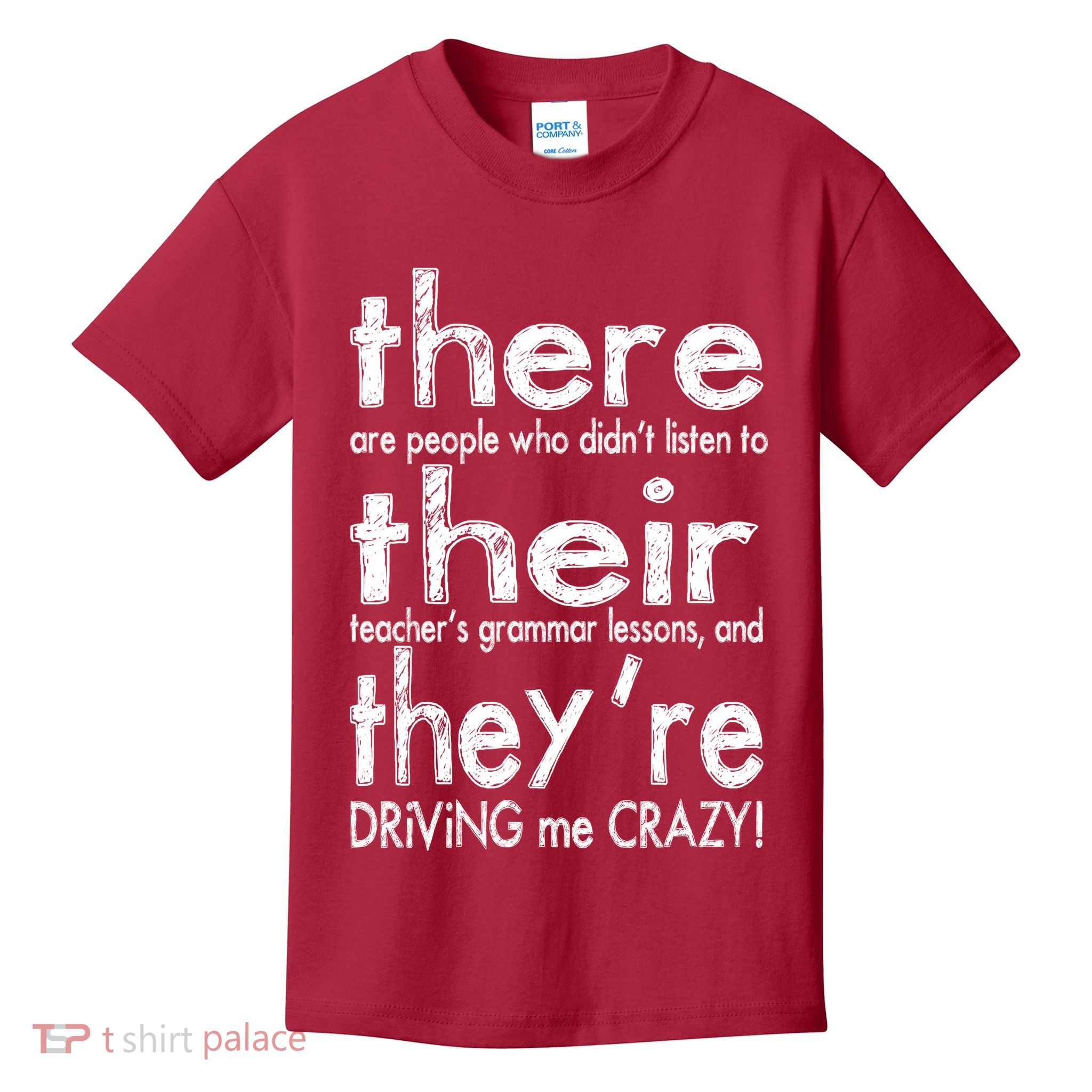 There Their They're Driving Me Crazy English Teacher Kids T-Shirt