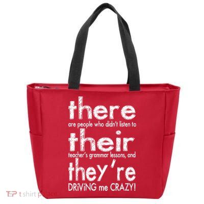 There Their They're Driving Me Crazy English Teacher Zip Tote Bag