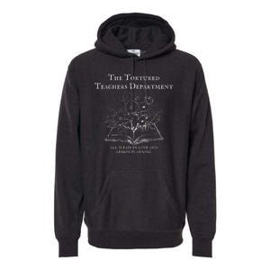 The Tortured Teachers Department Teacher All Is Fair Premium Hoodie