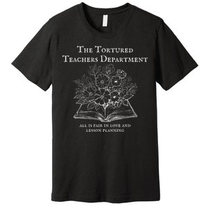 The Tortured Teachers Department Teacher All Is Fair Premium T-Shirt