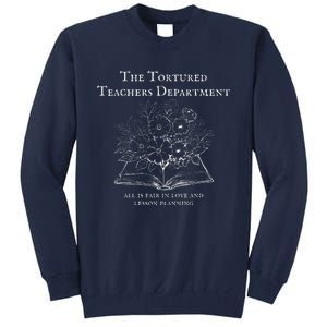 The Tortured Teachers Department Teacher All Is Fair Tall Sweatshirt