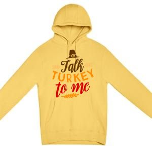 Talk Turkey To Me Funny Thanksgiving Quote Pun Teens Cute Gift Premium Pullover Hoodie