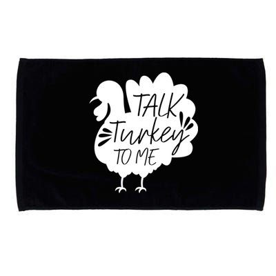 Talk Turkey To Me Great Gift Happy Thanksgiving Day Funny Gift Microfiber Hand Towel