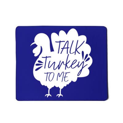 Talk Turkey To Me Great Gift Happy Thanksgiving Day Funny Gift Mousepad