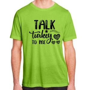 Talk Turkey To Me Funny Thanksgiving Turkey Day Funny Gift Funny Gift Adult ChromaSoft Performance T-Shirt