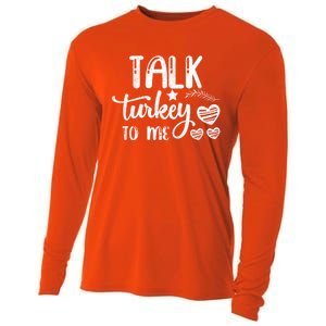 Talk Turkey To Me Funny Thanksgiving Turkey Day Funny Gift Funny Gift Cooling Performance Long Sleeve Crew