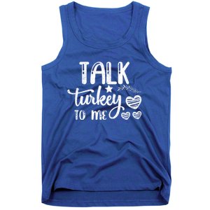 Talk Turkey To Me Funny Thanksgiving Turkey Day Funny Gift Funny Gift Tank Top