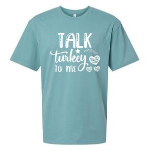 Talk Turkey To Me Funny Thanksgiving Turkey Day Funny Gift Funny Gift Sueded Cloud Jersey T-Shirt