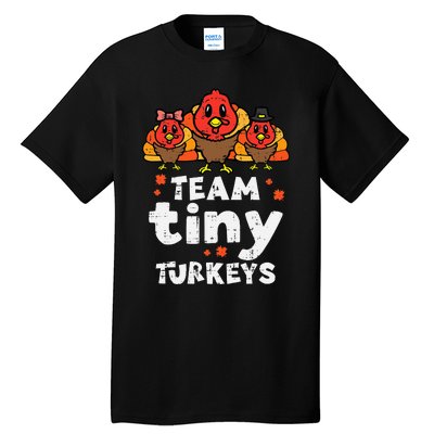 Team Tiny Turkeys Cute Thanksgiving Day Nicu Nurse Teacher Tall T-Shirt