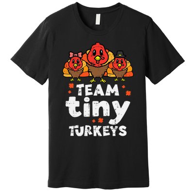 Team Tiny Turkeys Cute Thanksgiving Day Nicu Nurse Teacher Premium T-Shirt