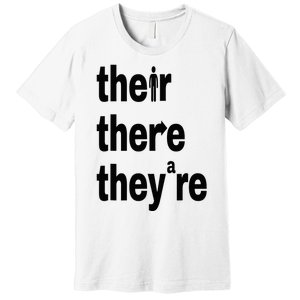 Their There They're Grammar Nerd Funny English Classroom Premium T-Shirt