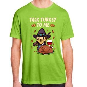 Talk Turkey To Me Funny Thanksgiving Holiday Family Dinner Gift Adult ChromaSoft Performance T-Shirt