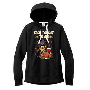 Talk Turkey To Me Funny Thanksgiving Holiday Family Dinner Gift Women's Fleece Hoodie