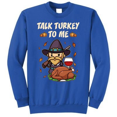 Talk Turkey To Me Funny Thanksgiving Holiday Family Dinner Gift Sweatshirt