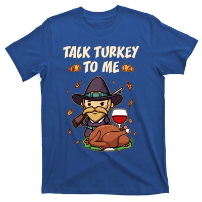 Talk Turkey To Me Funny Thanksgiving Holiday Family Dinner Gift T-Shirt