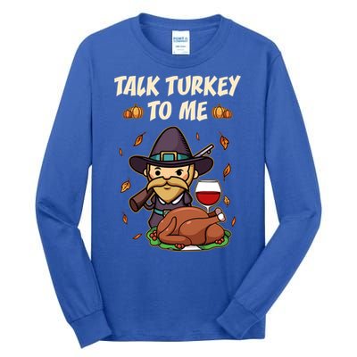 Talk Turkey To Me Funny Thanksgiving Holiday Family Dinner Gift Tall Long Sleeve T-Shirt