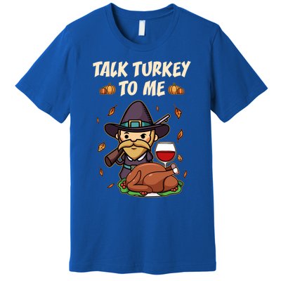 Talk Turkey To Me Funny Thanksgiving Holiday Family Dinner Gift Premium T-Shirt