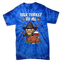 Talk Turkey To Me Funny Thanksgiving Holiday Family Dinner Gift Tie-Dye T-Shirt