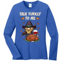 Talk Turkey To Me Funny Thanksgiving Holiday Family Dinner Gift Ladies Long Sleeve Shirt