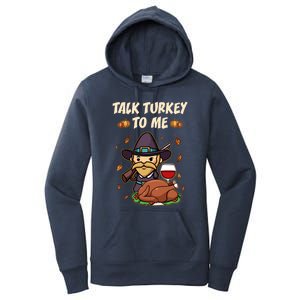 Talk Turkey To Me Funny Thanksgiving Holiday Family Dinner Gift Women's Pullover Hoodie