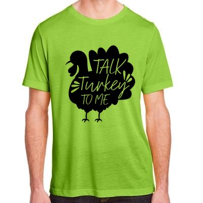 Talk Turkey To Me Gift Happy Thanksgiving Day Funny Gift Great Gift Adult ChromaSoft Performance T-Shirt