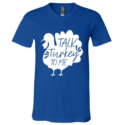 Talk Turkey To Me Gift Happy Thanksgiving Day Funny Gift Great Gift V-Neck T-Shirt