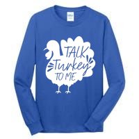 Talk Turkey To Me Gift Happy Thanksgiving Day Funny Gift Great Gift Tall Long Sleeve T-Shirt