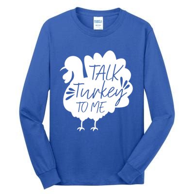 Talk Turkey To Me Gift Happy Thanksgiving Day Funny Gift Great Gift Tall Long Sleeve T-Shirt