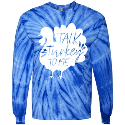 Talk Turkey To Me Gift Happy Thanksgiving Day Funny Gift Great Gift Tie-Dye Long Sleeve Shirt