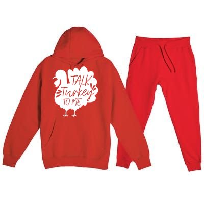 Talk Turkey To Me Gift Happy Thanksgiving Day Funny Gift Great Gift Premium Hooded Sweatsuit Set