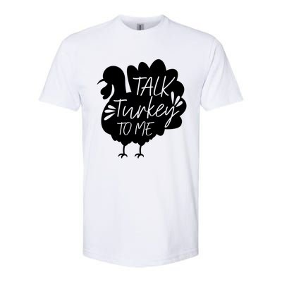 Talk Turkey To Me Gift Happy Thanksgiving Day Funny Gift Great Gift Softstyle CVC T-Shirt