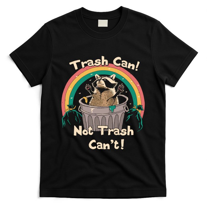 Trash Talker Trash Can Not Trash Can T-Shirt