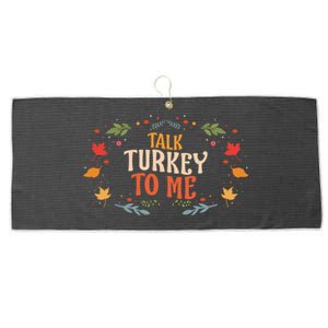 Talk Turkey To Me Thanksgiving Family Funny Dinner Food Gift Large Microfiber Waffle Golf Towel