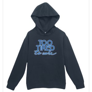 Too Tired To Care Gift Urban Pullover Hoodie